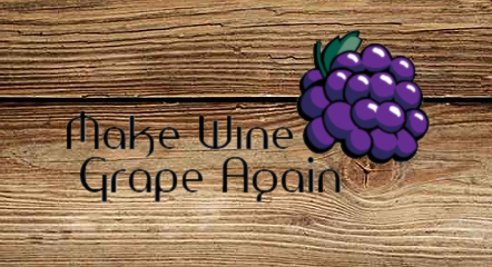 Make Wine Grape Again